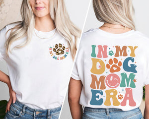 In My Dog Mom Era T-shirt, Dog Mom Era Shirt, Dog Mom Gift T-Shirt, Funny Mom Crewneck, Dog Mom Birthday Gift