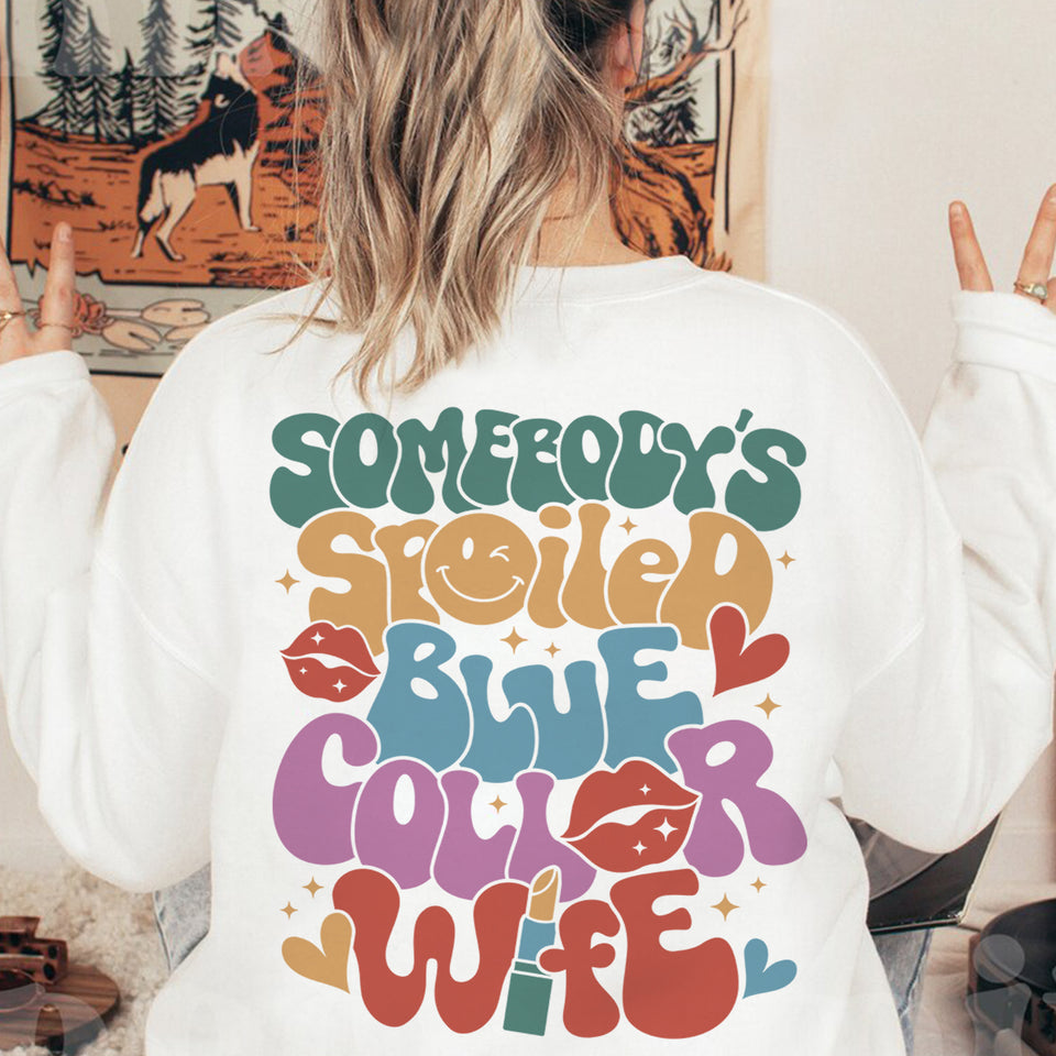Somebody's Spoiled Blue Collar Wife Sweatshirt, Mother’s Day Shirt, Mom Life Shirt, Funny Wifey Shirt, Shirt For Wife, Moms Club Sweatshirt