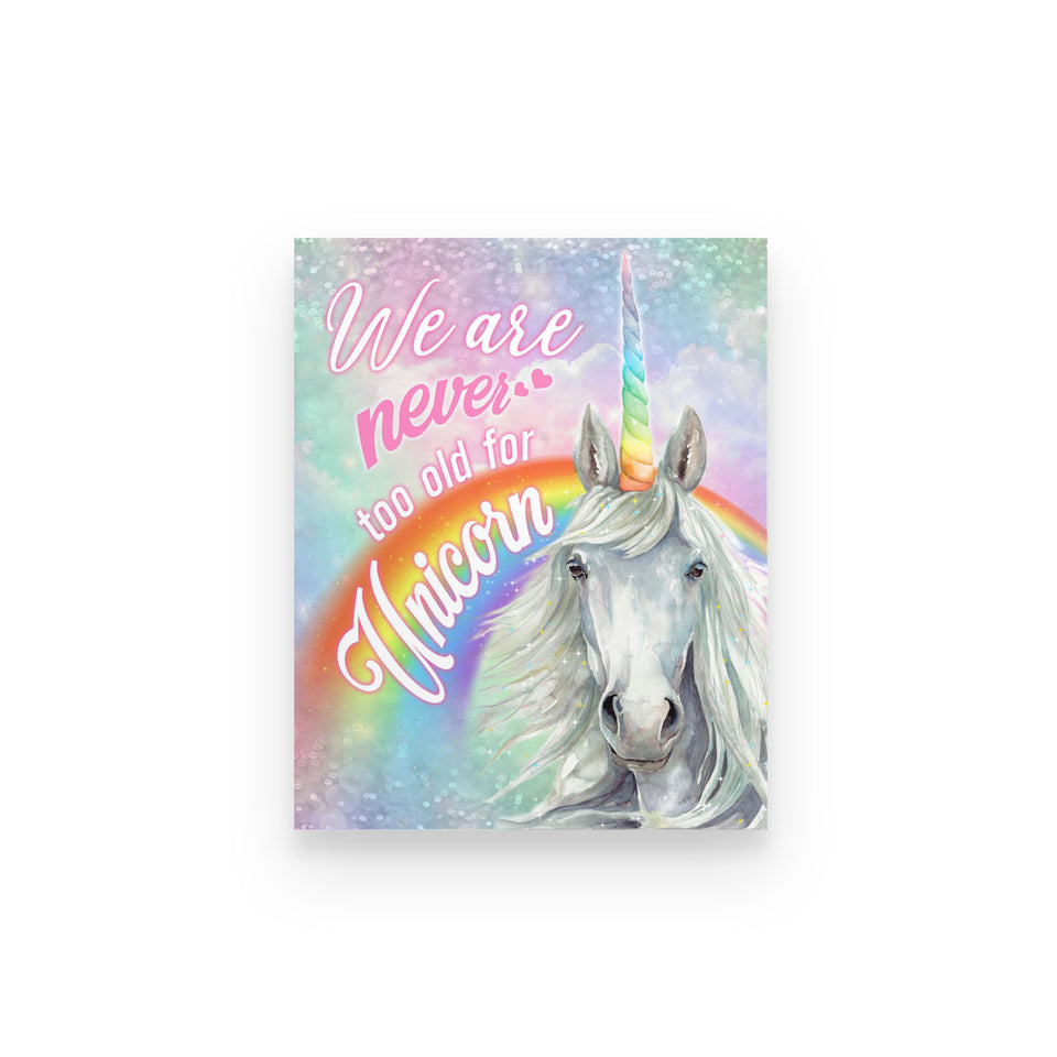 We Are Never Too Old For Unicorn Poster
